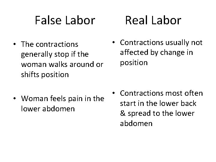 False Labor • The contractions generally stop if the woman walks around or shifts