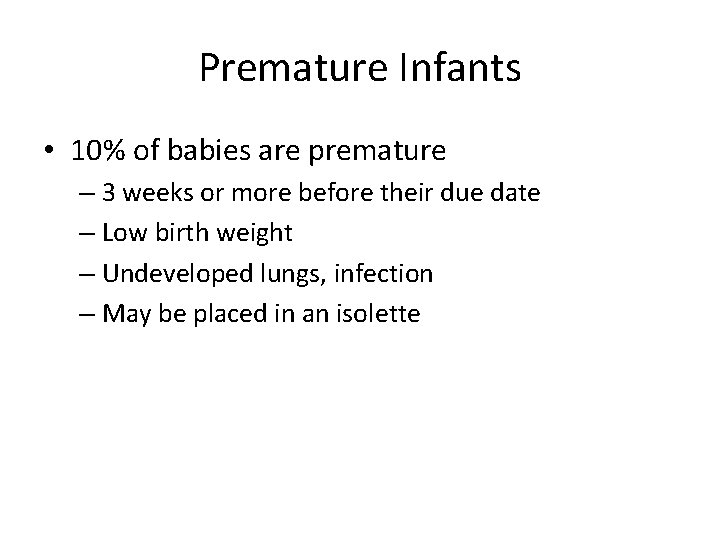Premature Infants • 10% of babies are premature – 3 weeks or more before