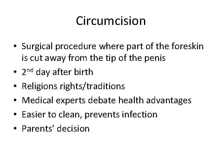 Circumcision • Surgical procedure where part of the foreskin is cut away from the