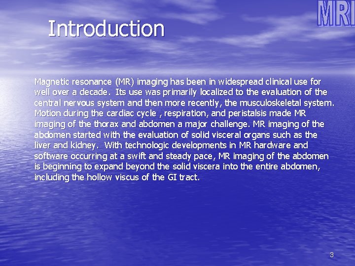 Introduction Magnetic resonance (MR) imaging has been in widespread clinical use for well over