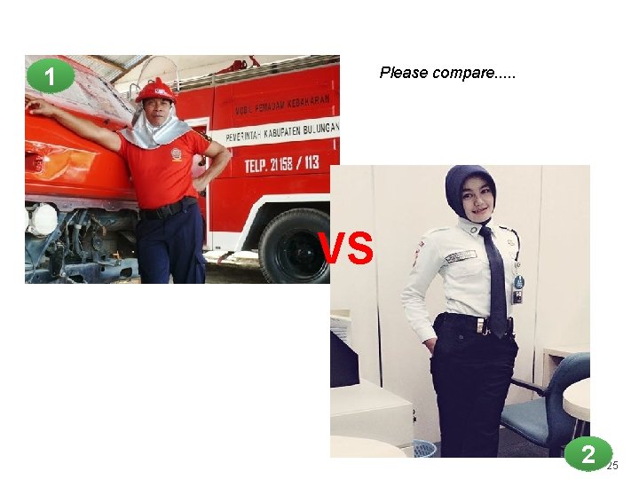 1 Please compare. . . VS 2 25 