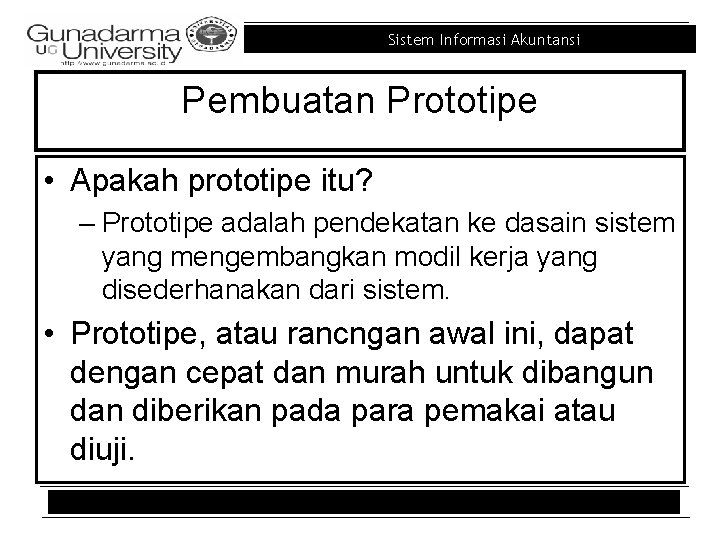 Sistem Informasi Akuntansi Pembuatan Prototipe • Apakah prototipe itu? – Prototipe adalah pendekatan ke