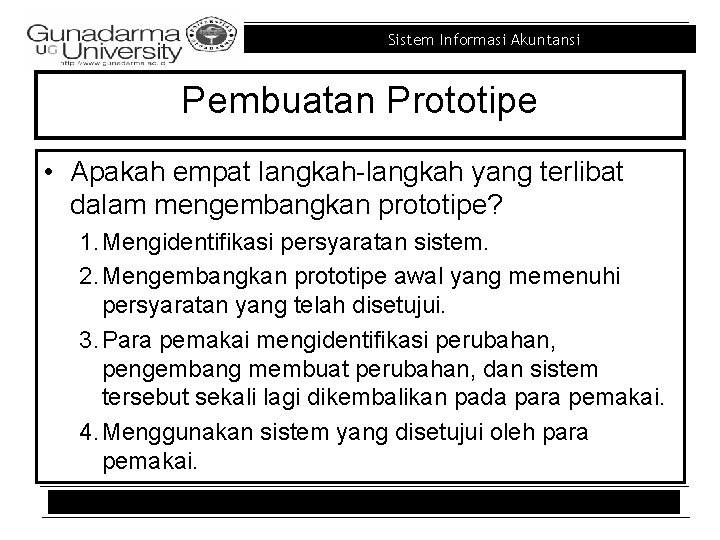 Sistem Informasi Akuntansi Pembuatan Prototipe • Apakah empat langkah-langkah yang terlibat dalam mengembangkan prototipe?