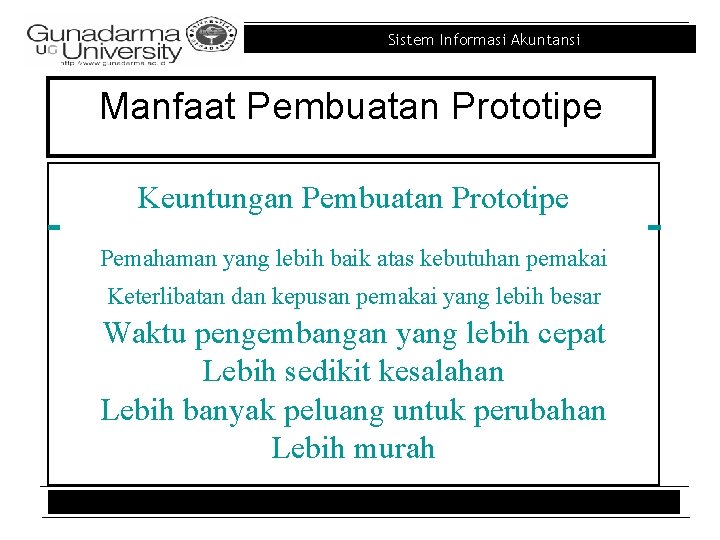 Sistem Informasi Akuntansi Manfaat Pembuatan Prototipe Keuntungan Pembuatan Prototipe Pemahaman yang lebih baik atas