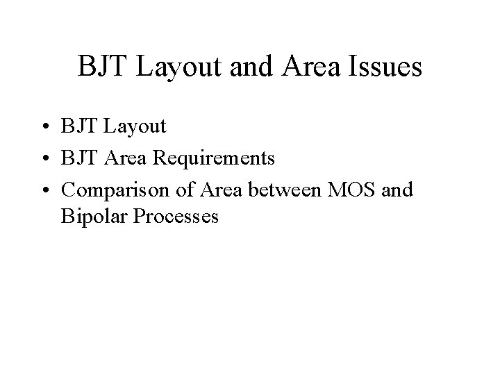 BJT Layout and Area Issues • BJT Layout • BJT Area Requirements • Comparison