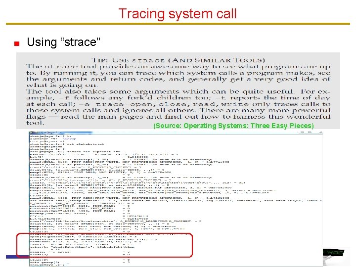 Tracing system call Using “strace” (Source: Operating Systems: Three Easy Pieces) 30 