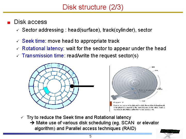 Disk structure (2/3) Disk access ü Sector addressing : head(surface), track(cylinder), sector ü Seek