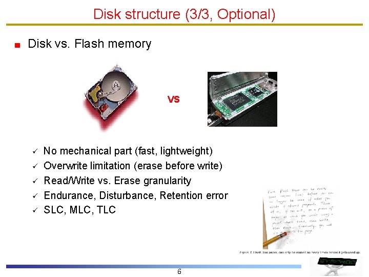 Disk structure (3/3, Optional) Disk vs. Flash memory VS ü ü ü No mechanical