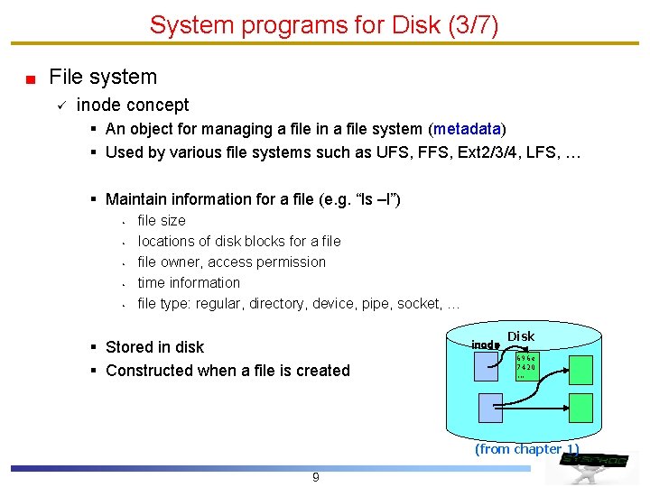 System programs for Disk (3/7) File system ü inode concept § An object for