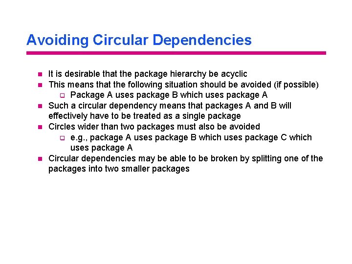 Avoiding Circular Dependencies n n n It is desirable that the package hierarchy be