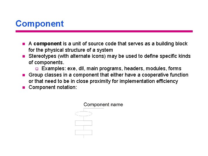 Component n n A component is a unit of source code that serves as