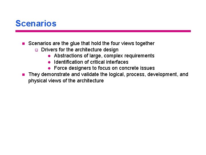 Scenarios n n Scenarios are the glue that hold the four views together q