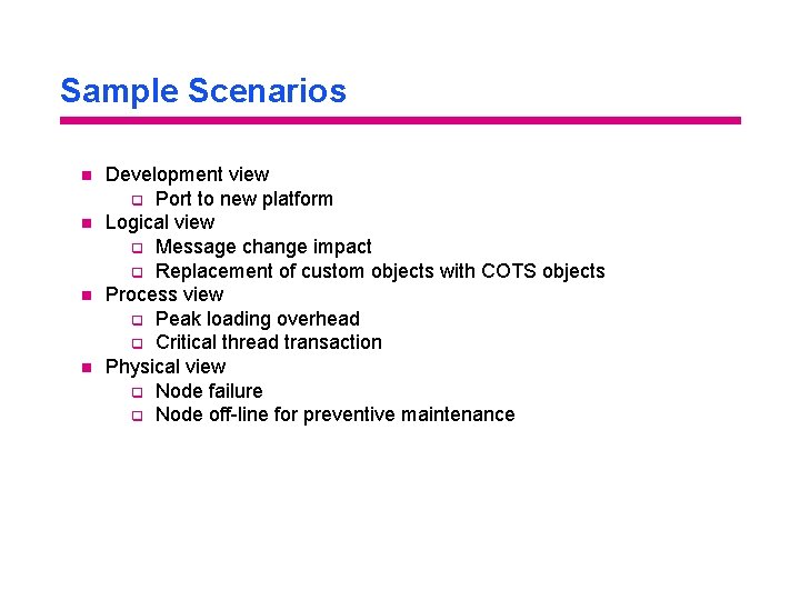 Sample Scenarios n n Development view q Port to new platform Logical view q