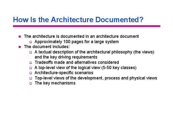 How Is the Architecture Documented? n n The architecture is documented in an architecture