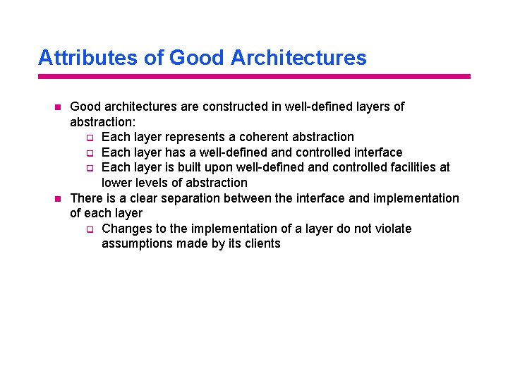 Attributes of Good Architectures n n Good architectures are constructed in well-defined layers of