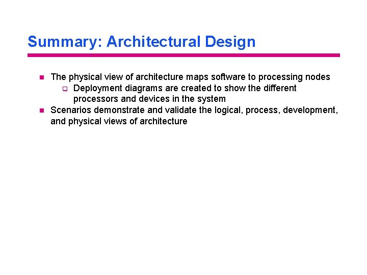 Summary: Architectural Design n n The physical view of architecture maps software to processing