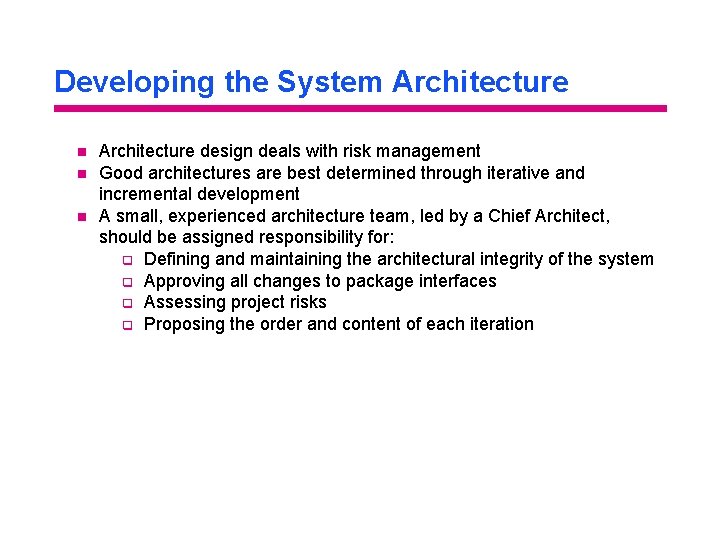 Developing the System Architecture n n n Architecture design deals with risk management Good