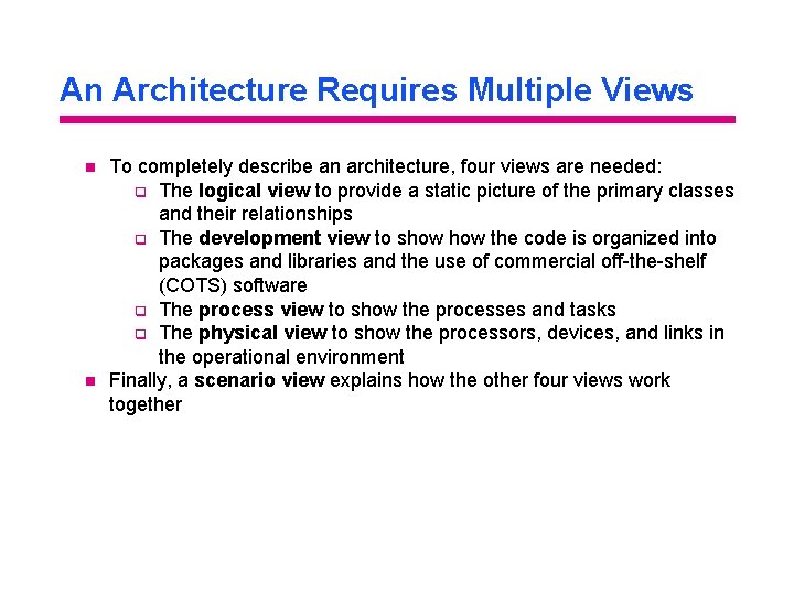 An Architecture Requires Multiple Views n n To completely describe an architecture, four views