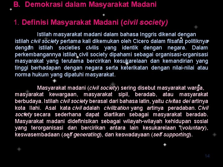 B. Demokrasi dalam Masyarakat Madani 1. Definisi Masyarakat Madani (civil society) Istilah masyarakat madani