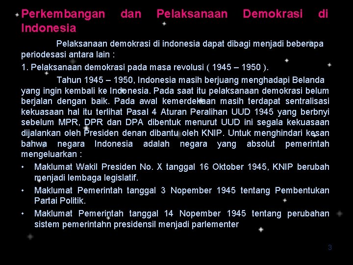 Perkembangan Indonesia dan Pelaksanaan Demokrasi di Pelaksanaan demokrasi di indonesia dapat dibagi menjadi beberapa