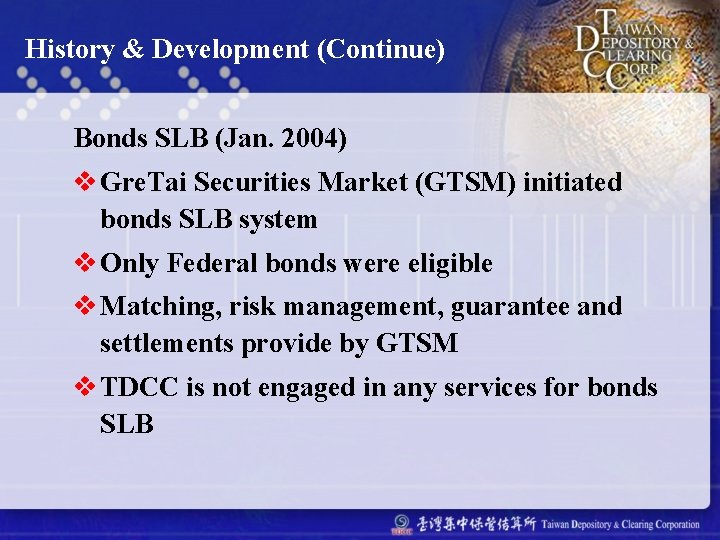 History & Development (Continue) Bonds SLB (Jan. 2004) v Gre. Tai Securities Market (GTSM)