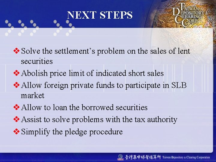 NEXT STEPS v Solve the settlement’s problem on the sales of lent securities v