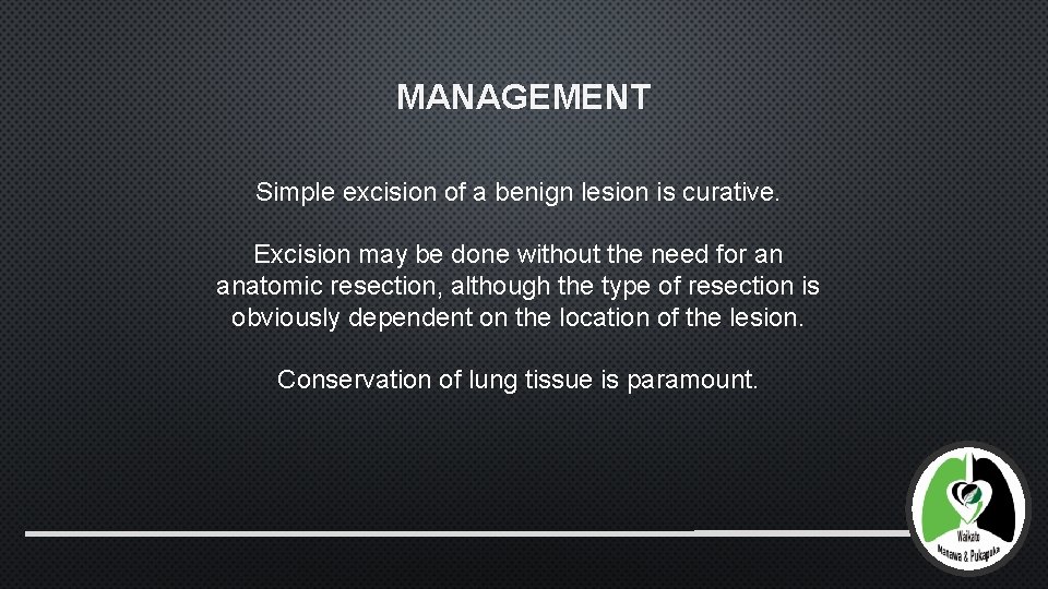 MANAGEMENT Simple excision of a benign lesion is curative. Excision may be done without