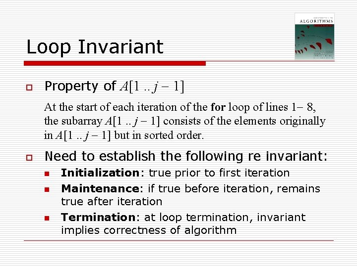 Loop Invariant o Property of A[1. . j 1] At the start of each