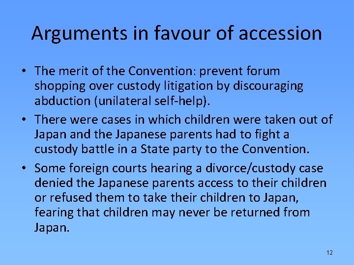 Arguments in favour of accession • The merit of the Convention: prevent forum shopping