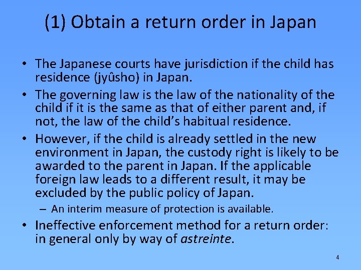 (1) Obtain a return order in Japan • The Japanese courts have jurisdiction if