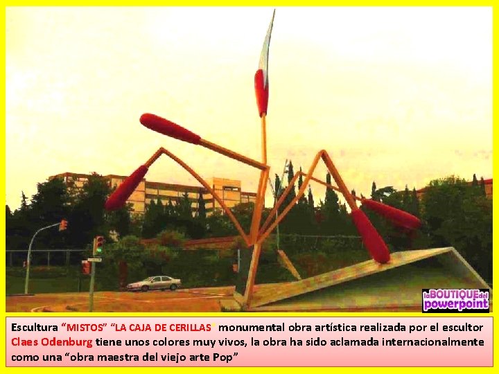 Escultura “MISTOS” “LA CAJA DE CERILLAS” monumental obra artística realizada por el escultor Claes