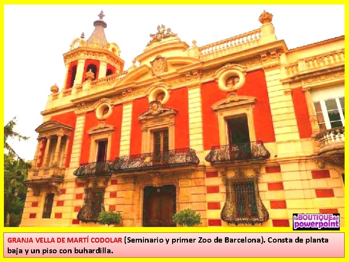 GRANJA VELLA DE MARTÍ CODOLAR (Seminario y primer Zoo de Barcelona). Consta de planta