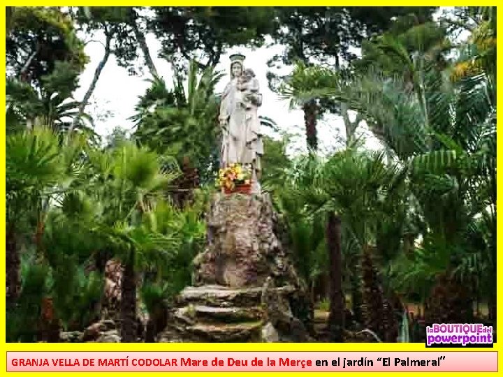 GRANJA VELLA DE MARTÍ CODOLAR Mare de Deu de la Merçe en el jardín