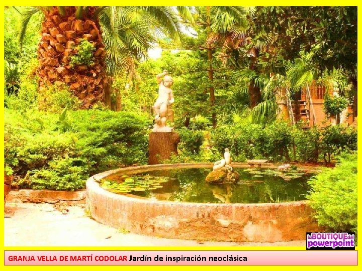 GRANJA VELLA DE MARTÍ CODOLAR Jardín de inspiración neoclásica 