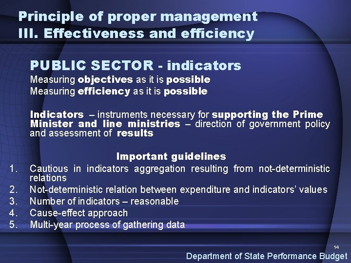 Principle of proper management III. Effectiveness and efficiency PUBLIC SECTOR - indicators Measuring objectives