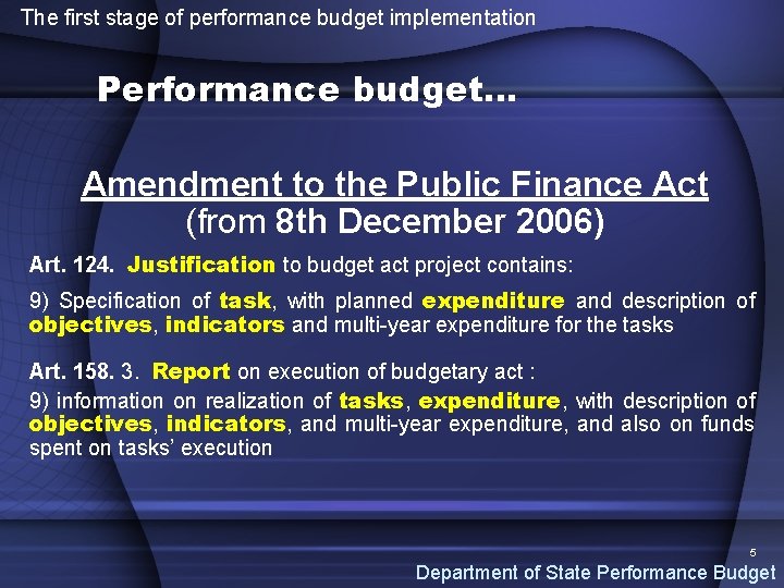The first stage of performance budget implementation Performance budget… Amendment to the Public Finance
