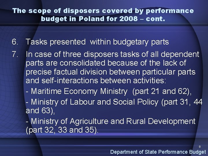 The scope of disposers covered by performance budget in Poland for 2008 – cont.