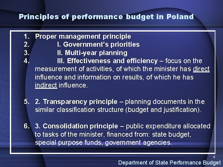 Principles of performance budget in Poland 1. Proper management principle 2. I. Government’s priorities