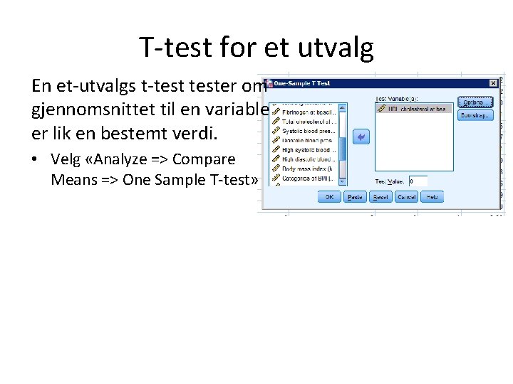 T-test for et utvalg En et-utvalgs t-tester om gjennomsnittet til en variable er lik