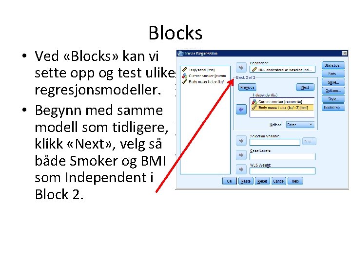 Blocks • Ved «Blocks» kan vi sette opp og test ulike regresjonsmodeller. • Begynn