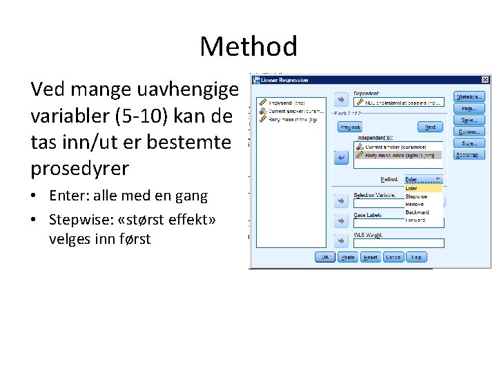 Method Ved mange uavhengige variabler (5 -10) kan de tas inn/ut er bestemte prosedyrer