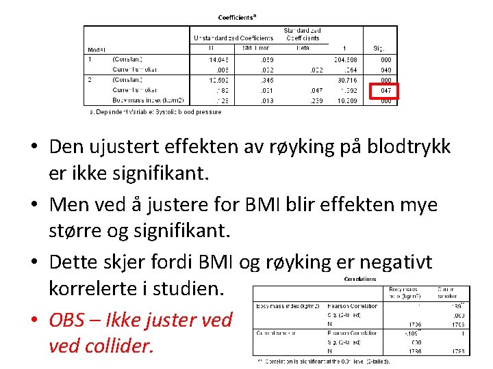  • Den ujustert effekten av røyking på blodtrykk er ikke signifikant. • Men