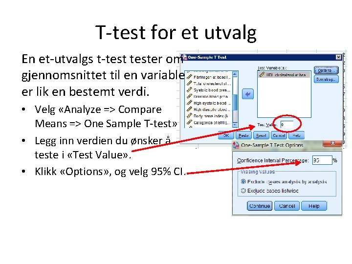 T-test for et utvalg En et-utvalgs t-tester om gjennomsnittet til en variable er lik