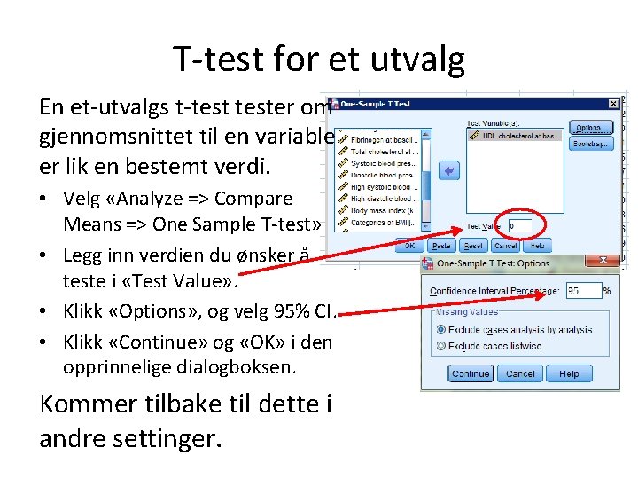 T-test for et utvalg En et-utvalgs t-tester om gjennomsnittet til en variable er lik