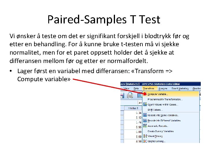 Paired-Samples T Test Vi ønsker å teste om det er signifikant forskjell i blodtrykk