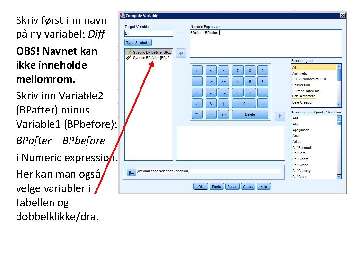 Skriv først inn navn på ny variabel: Diff OBS! Navnet kan ikke inneholde mellomrom.