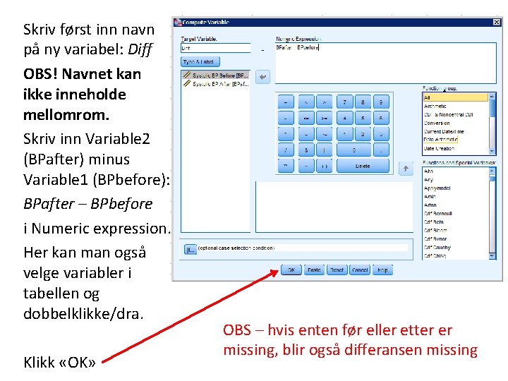 Skriv først inn navn på ny variabel: Diff OBS! Navnet kan ikke inneholde mellomrom.