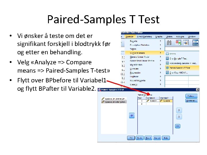 Paired-Samples T Test • Vi ønsker å teste om det er signifikant forskjell i