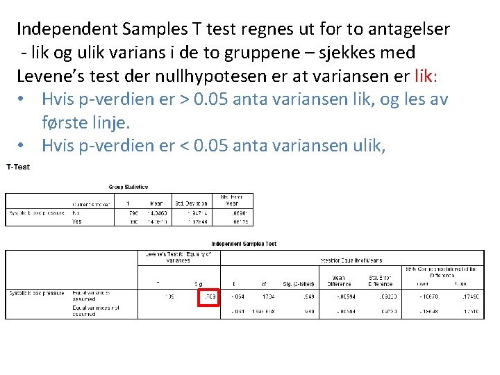 Independent Samples T test regnes ut for to antagelser - lik og ulik varians