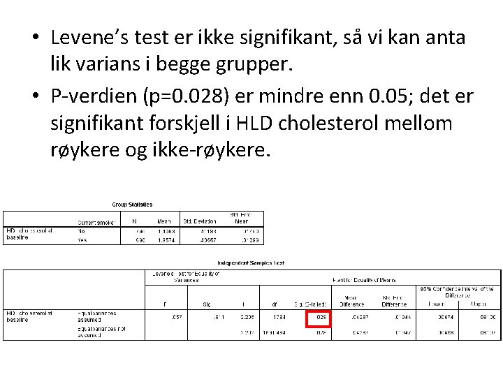  • Levene’s test er ikke signifikant, så vi kan anta lik varians i